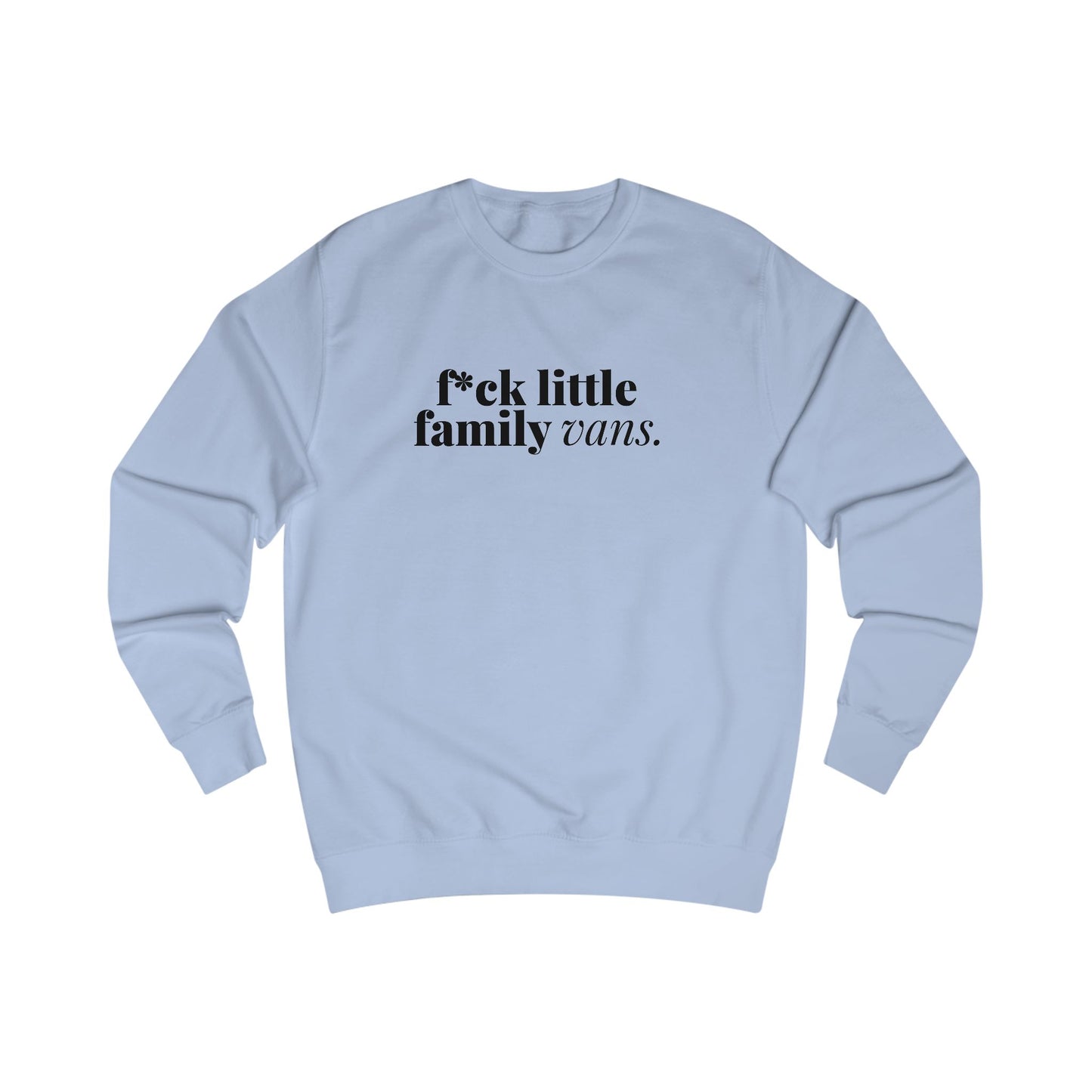 F*CK LlTTLE FAMILY VANS Crewneck