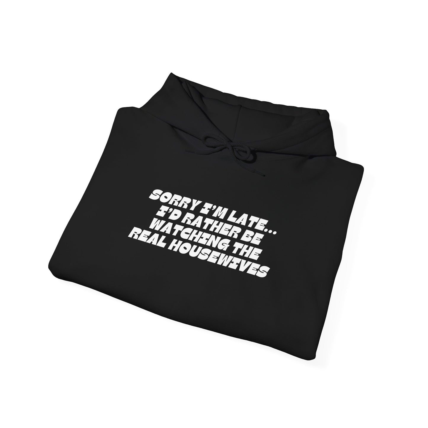 I'D RATHER BE WATCHING REAL HOUSEWIVES Hoodie