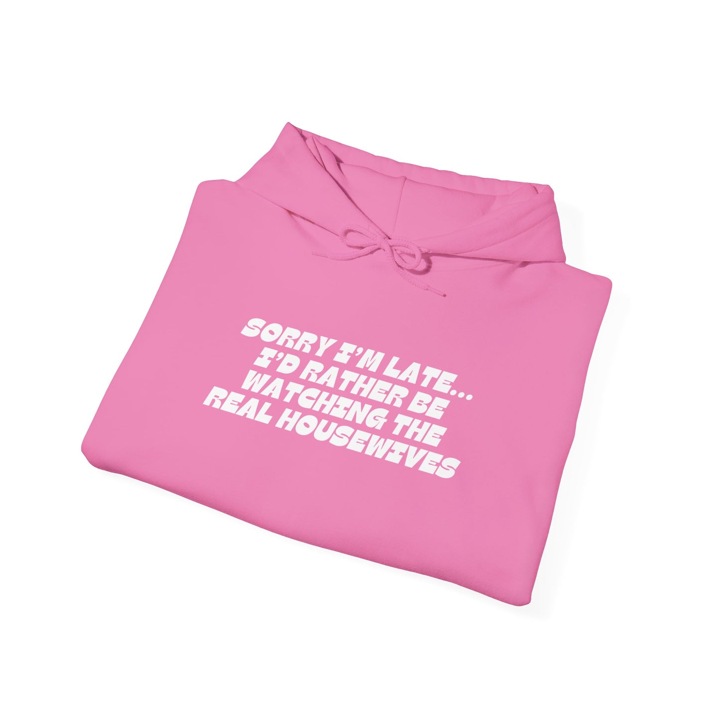 I'D RATHER BE WATCHING REAL HOUSEWIVES Hoodie
