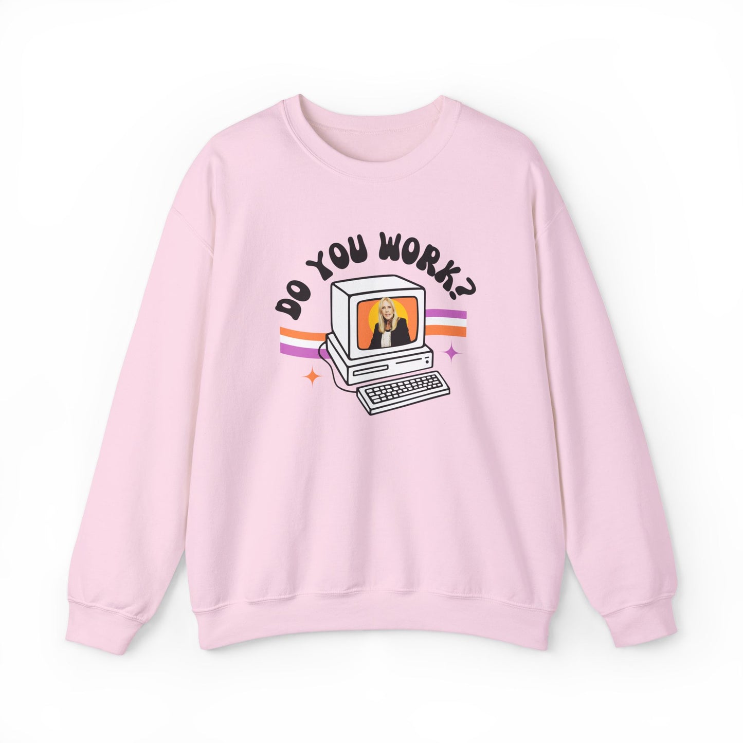 DO YOU WORK Sweatshirt