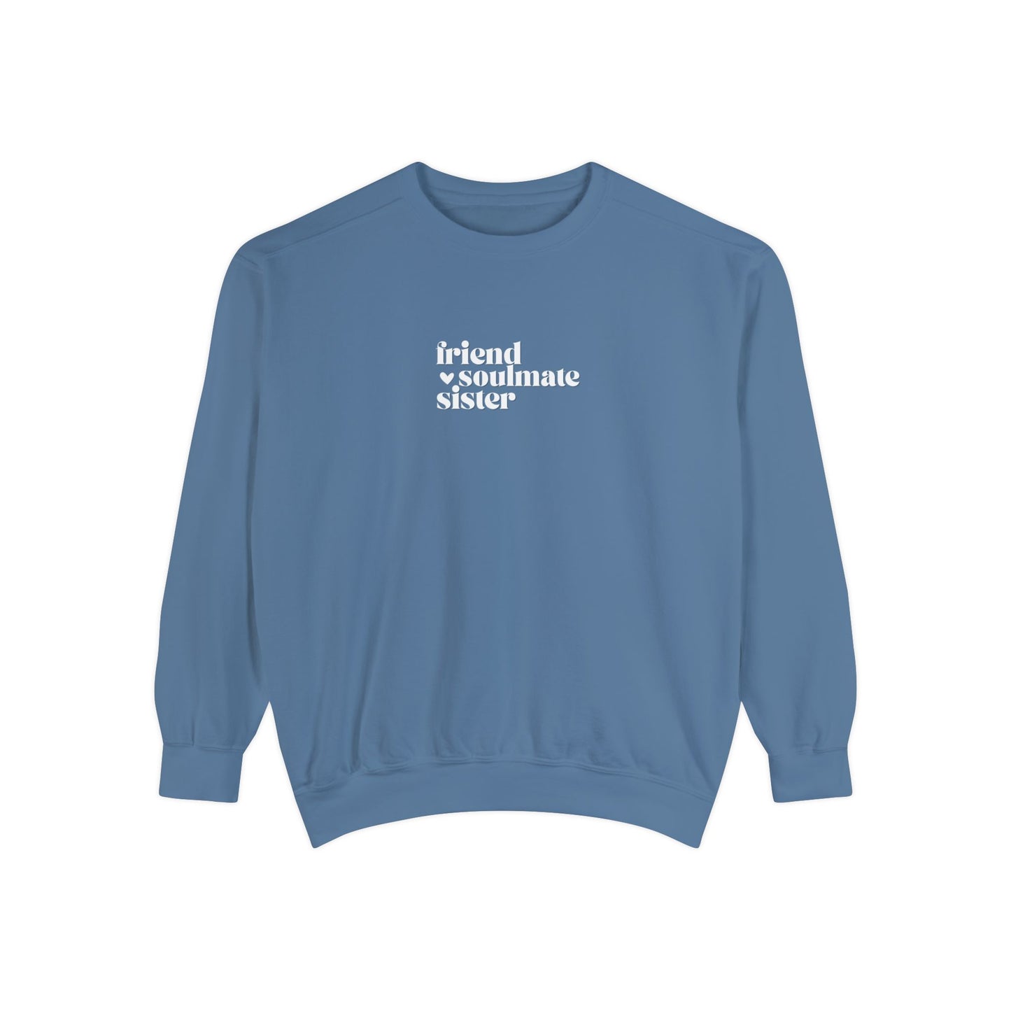 FRIEND, SOULMATE, SISTER Sweatshirt