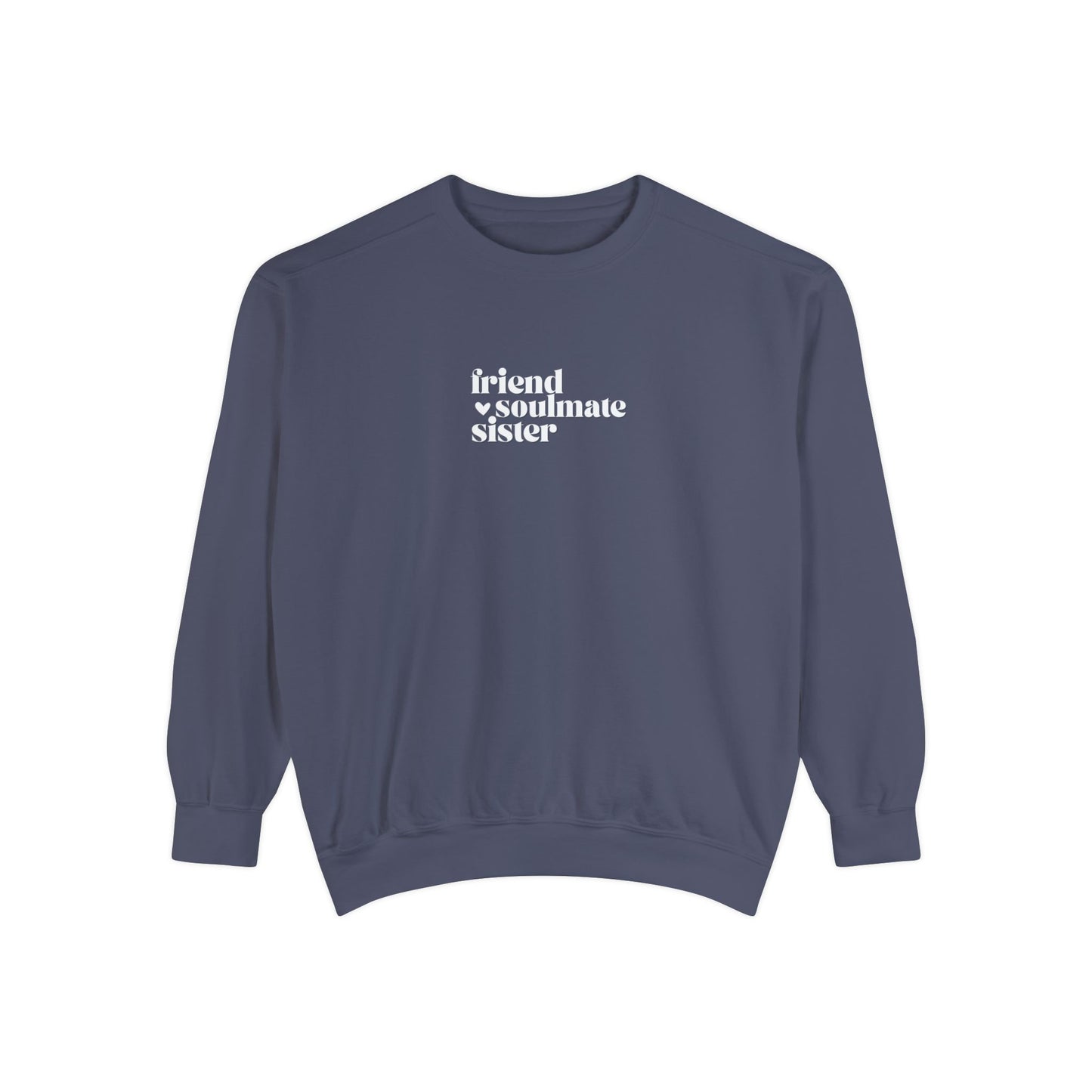 FRIEND, SOULMATE, SISTER Sweatshirt