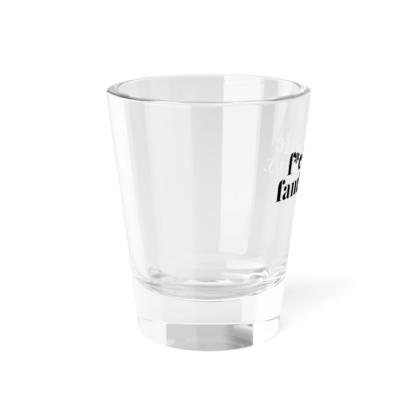 F*CK LITTLE FAMILY VANS Shot Glass