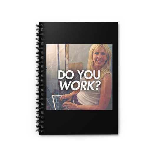 DO YOU WORK? Notebook