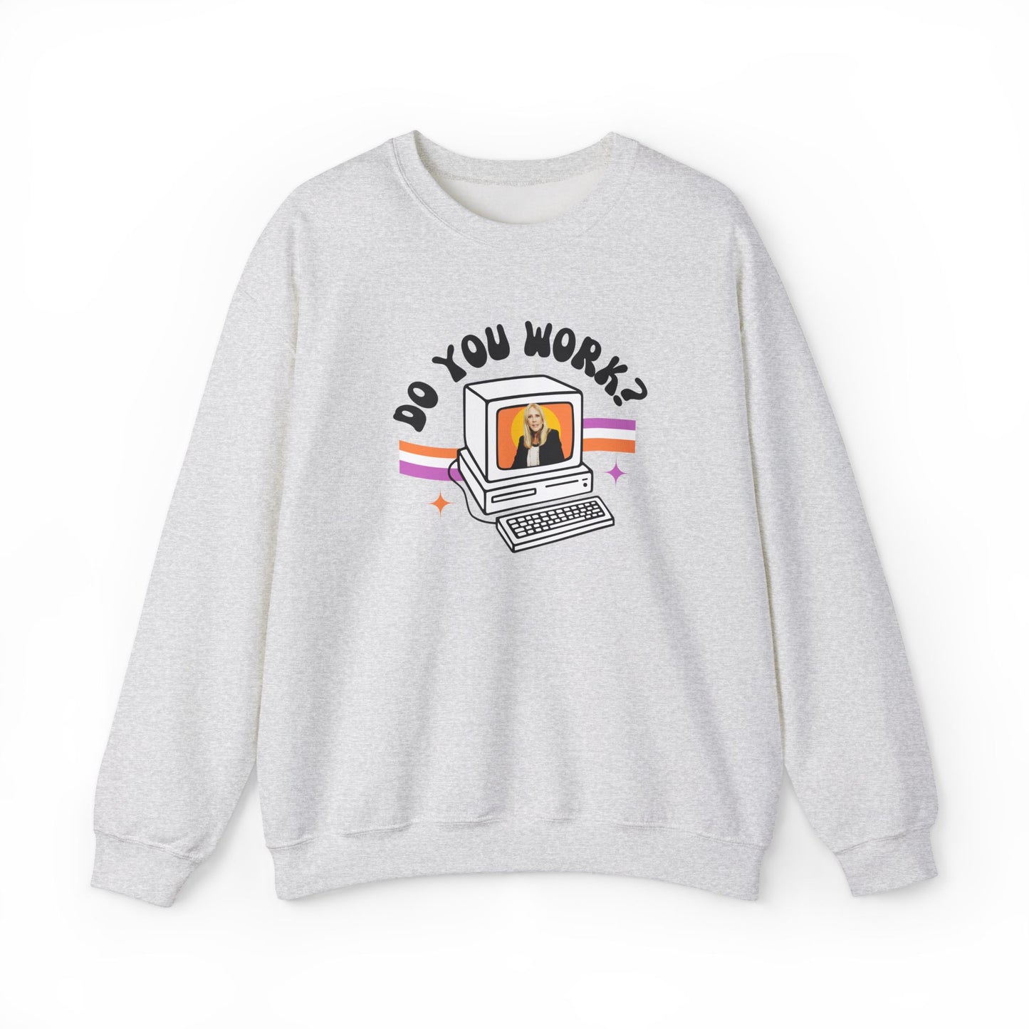 DO YOU WORK Sweatshirt