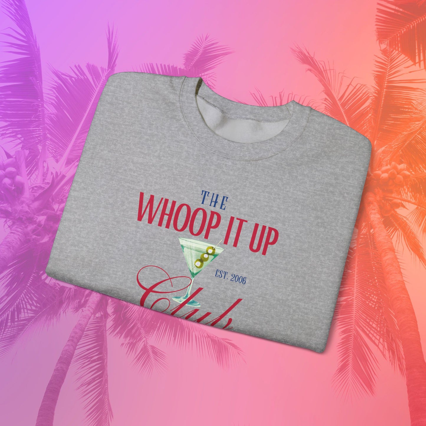 THE WHOOP IT UP CLUB Sweatshirt