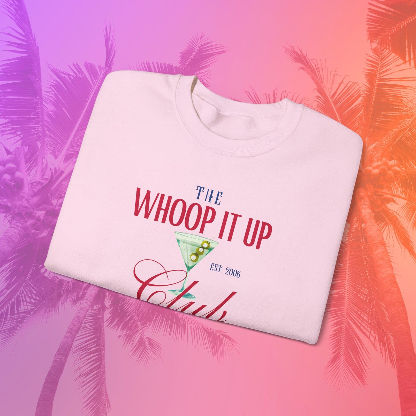 THE WHOOP IT UP CLUB Sweatshirt