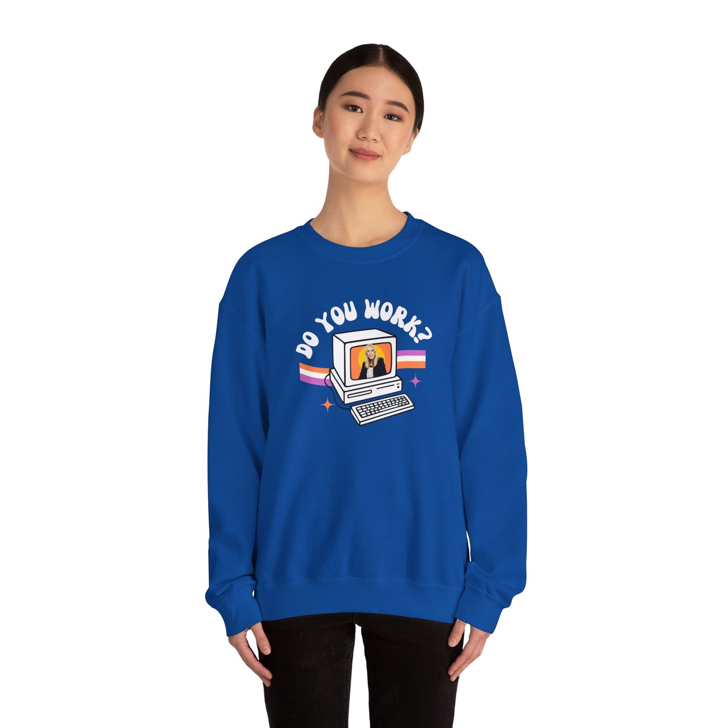 DO YOU WORK Sweatshirt