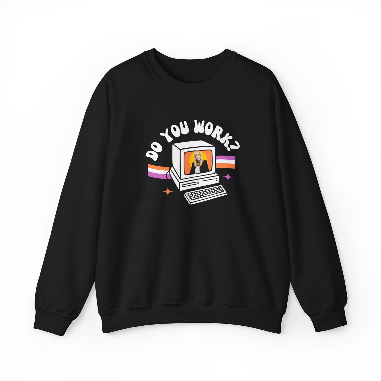 DO YOU WORK Sweatshirt