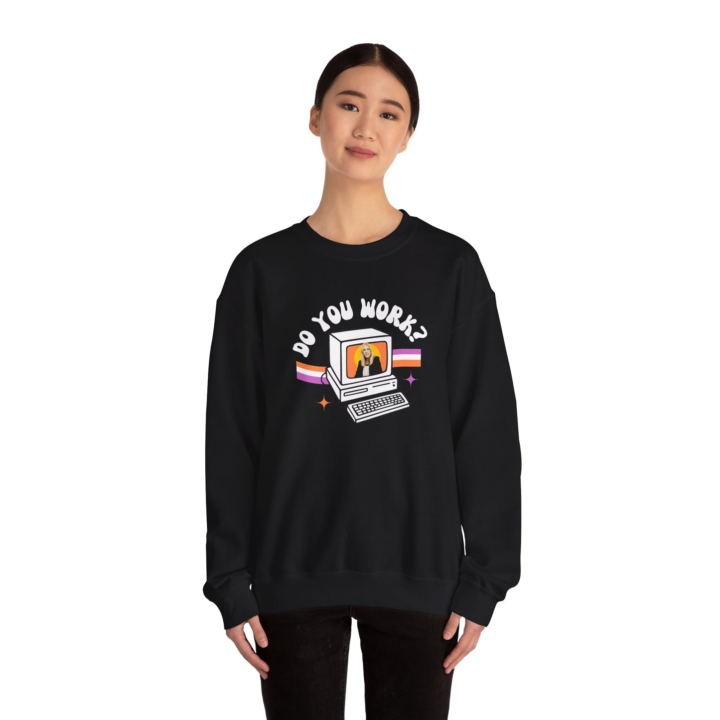 DO YOU WORK Sweatshirt