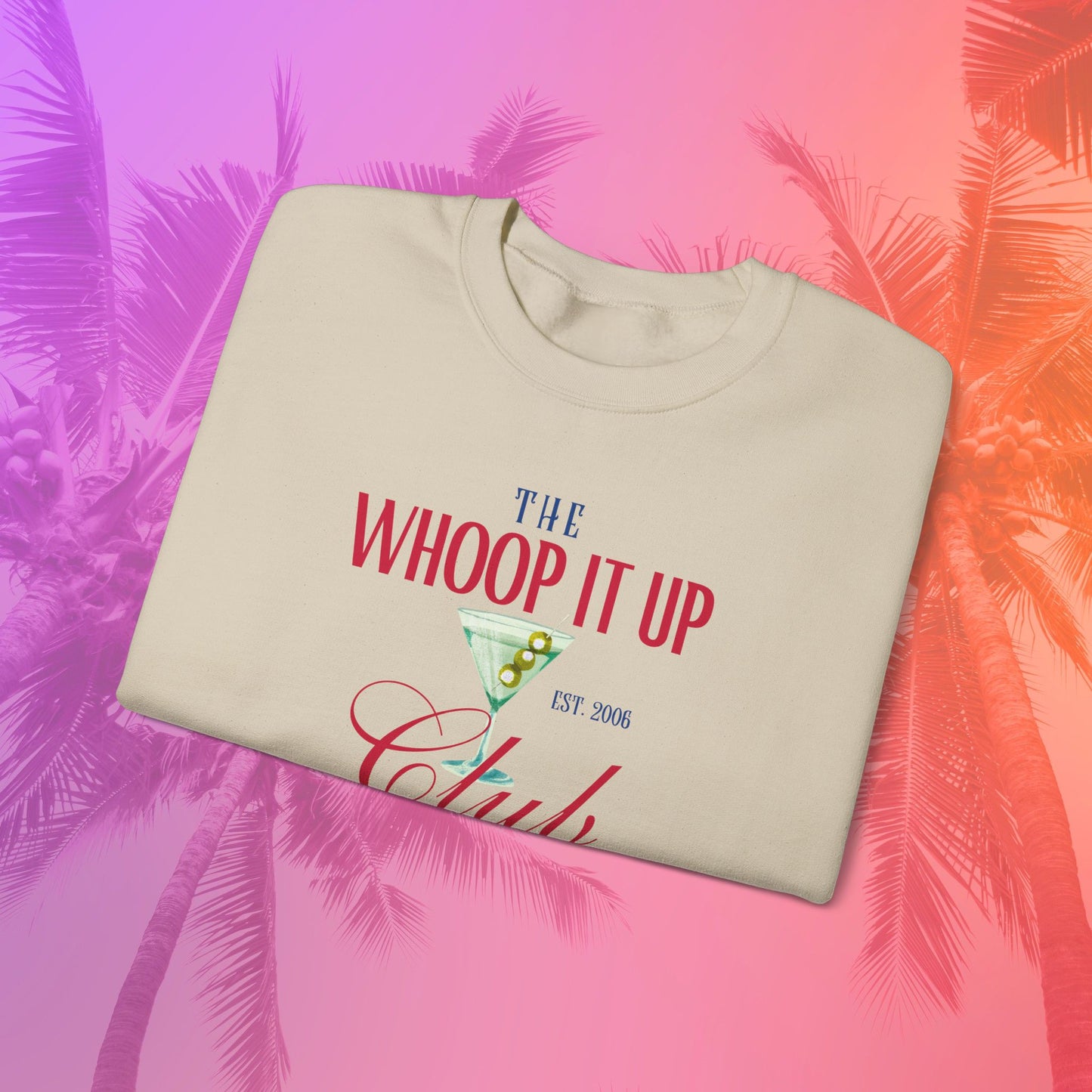 THE WHOOP IT UP CLUB Sweatshirt