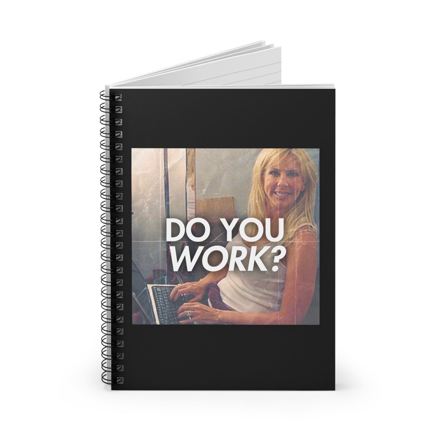 DO YOU WORK? Notebook