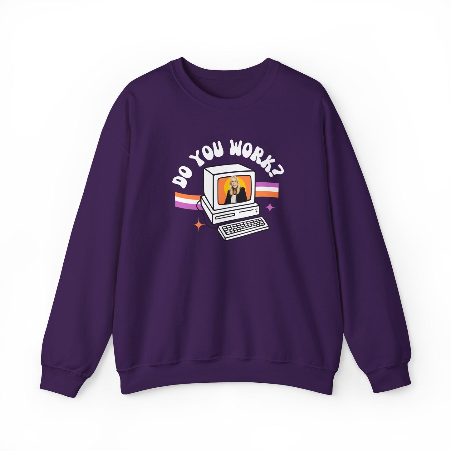 DO YOU WORK Sweatshirt