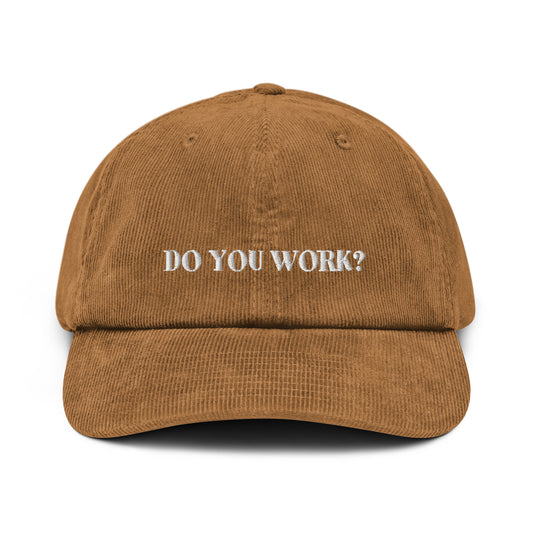 DO YOU WORK? Corduroy Hat